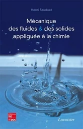 Mécanique des fluides et des solides appliquée à la chimie