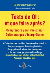 Tests de QI, et on fait quoi après ? - comprendre pour mieux agir, guide pratique d'interprétation