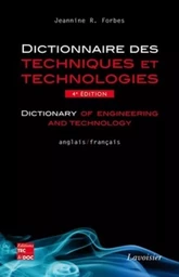 Dictionnaire des techniques et technologies / Dictionary of engineering and technology (anglais-français) (4° Éd.)