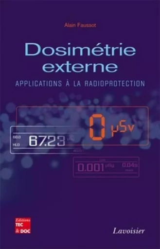 Dosimétrie externe. Applications à la radioprotection - Alain FAUSSOT - TEC ET DOC