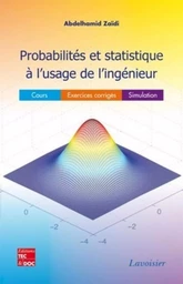 Probabilités et statistique à l'usage de l'ingénieur : Cours-Exercices corrigés-Simulation