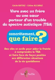 VIVRE AVEC UN FRERE OU UNE SOEUR PORTEUR D'UN TROUBLE DU SPECTRE AUTISTIQUE (TSA)