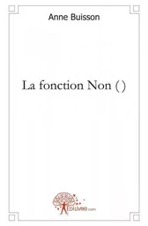 La fonction non ( )