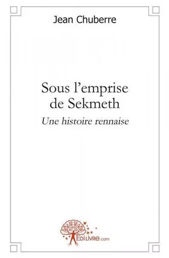 Sous l'emprise de sekmeth - Jean Chuberre - EDILIVRE