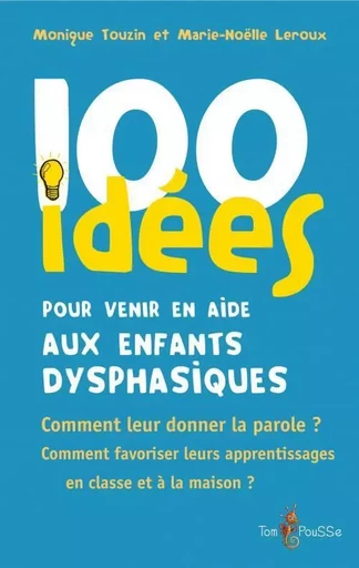 100 idées pour venir en aide aux enfants dysphasiques -  - TOM POUSSE