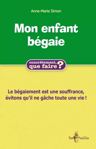 Mon enfant bégaie - comment l'aider ? -  - TOM POUSSE