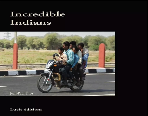 Incredible Indians - Jean-Paul Droz - LUCIE