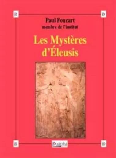 Les Mystères d’Éleusis - Paul Foucart - Dualpha