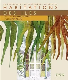 Habitations des îles - la Guadeloupe, la Martinique, la Réunion