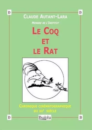 Le Coq et le Rat - Claude Autant-Lara, de l’Institut Membre - Dualpha