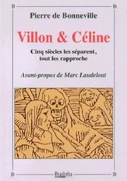 Villon & celine - cinq siecles les separent, tout les rapproche