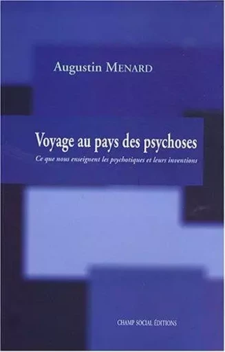 Voyage Au Pays Des Psychoses - Augustin Ménard - CHAMP SOCIAL