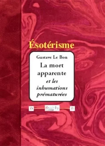 La mort apparente et les inhumations - Le Bon Gustave - Dualpha