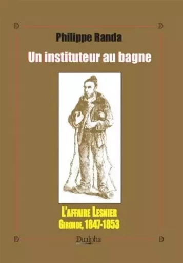 Un instituteur au bagne - Philippe Randa - Dualpha