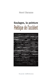 Soulages, La Peinture - Poetique De L'Accident