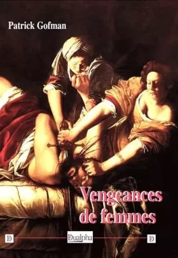 Vengeances de femmes - Patrick Gofman - Dualpha