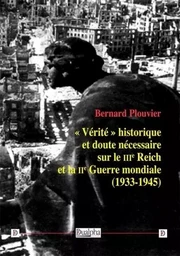 « Vérité » historique et doute nécessaire sur le IIIe Reich et la IIe Guerre mondiale  (1933-1945)