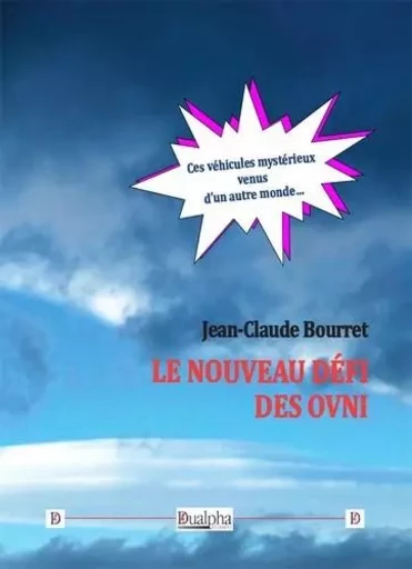 Le nouveau défi des OVNI - Jean-Claude Bourret - Dualpha