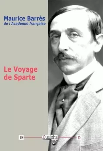 Le Voyage de Sparte - Maurice Barrès de L’Académie Française - Dualpha