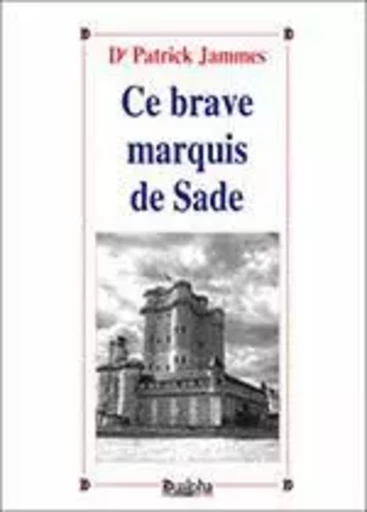 Le brave marquis de sade - Patrick Jammes - Dualpha