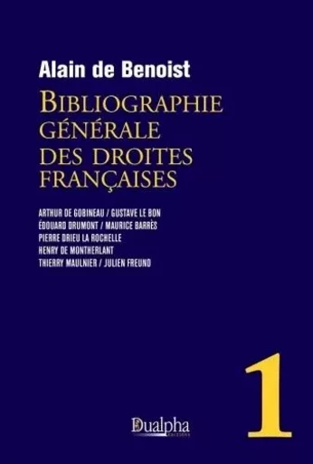 Bibliographie générale des droites françaises – volume 1 - Alain De Benoist - Dualpha