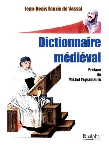 Dictionnaire médiéval - Jean-Denis Faurie de Vassal - Dualpha