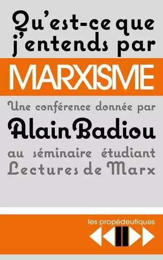 Qu'est-ce j'entends par Marxisme ? - Alain Badiou - SOCIALES