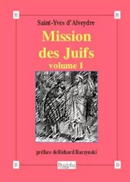 Mission des Juifs, volume 1