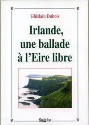 Irlande,une ballade a l'eire libre - DUBOIS GHISLAIN - Dualpha