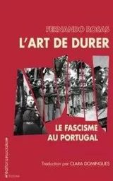 Art de durer : le fascisme au Portugal (L')