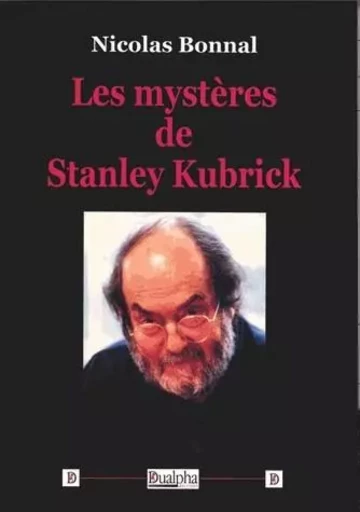 Les mysteres de stanley kubrick - BONNAL NICOLAS - Dualpha