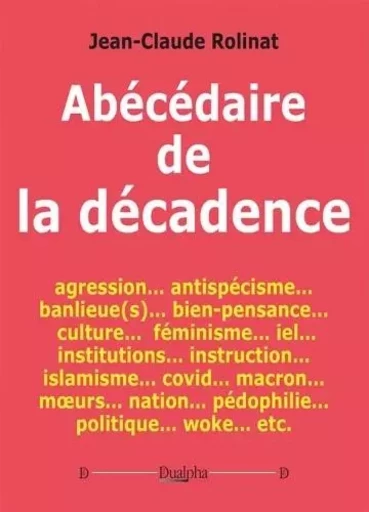 Abécédaire de la décadence - Jean-Claude Rolinat - Dualpha