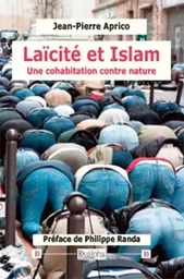 Laïcité et Islam. Une cohabitation contre nature