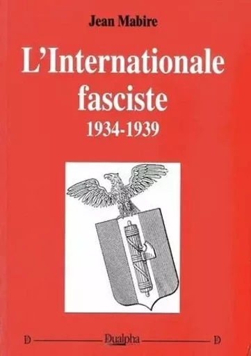 L'internationale fasciste, 1934-1939 - MABIRE JEAN - Dualpha