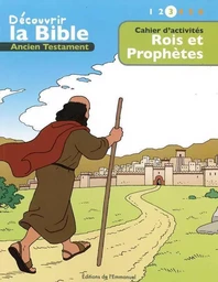 Cahier d’activités - Découvrir la Bible  -  Ancien Testament - Rois et prophètes Volume 3