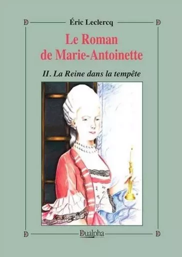 Le Roman de Marie-Antoinette - Éric Leclercq - Dualpha