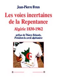 Les voies incertaines de la repentance algerie 1830-1962