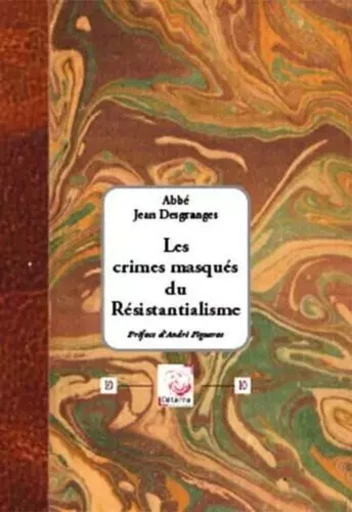 Les crimes masqués du résistantialisme - Abbé Jean Desgranges - Dualpha