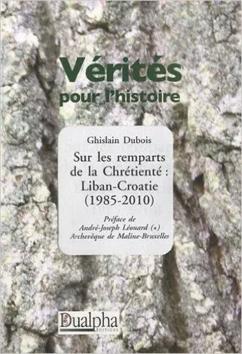 Sur les remparts de la chretiente : liban-croatie (1985-2010) - Ghislain Dubois - Dualpha