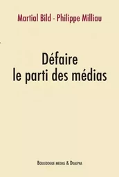 Défaire le parti des médias