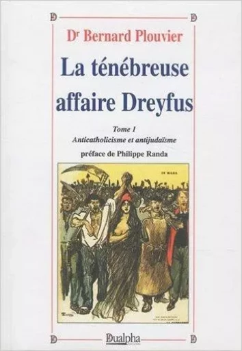 La tenebreuse affaire dreyfus ti - Bernard Plouvier - Dualpha