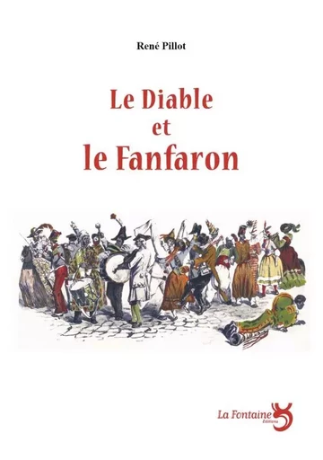 Le diable et le fanfaron : farce carnavalesque en cinq actes - René PILLOT - LA FONTAINE