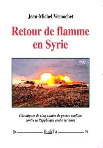 Retour de flamme en Syrie - Jean-Michel Vernochet - Dualpha