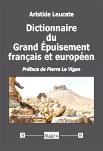 Dictionnaire du Grand Épuisement français et européen - Aristide Leucate - Dualpha