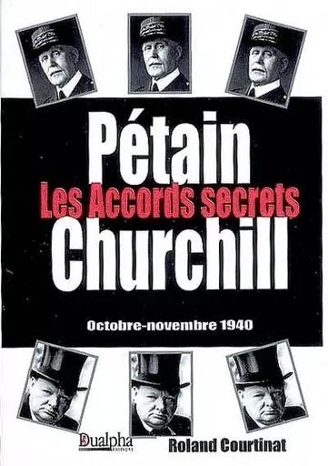 Les accords secrets petain-churchill (octobre-novembre 1940) - COURTINAT ROLAND - Dualpha