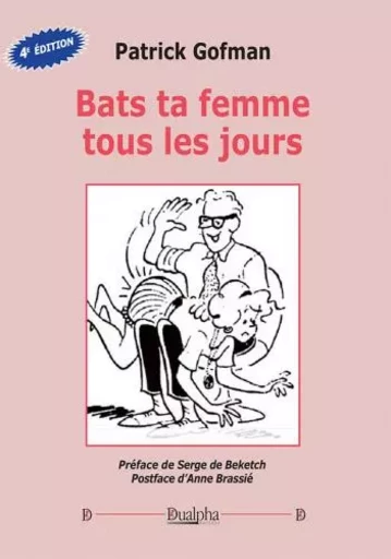 Bats ta femme tous les jours - Serge de Beketch (Préface), Patrick Gofman - Dualpha