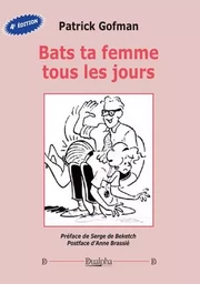 Bats ta femme tous les jours