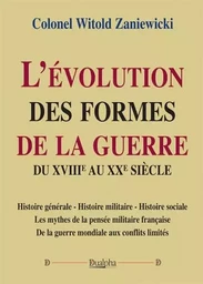 L'évolution des formes de la guerre du XVIIIe au XXe siècle