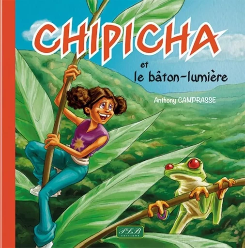 CHIPICHA ET LE BATON DE LUMIERE -  ANTHONY CAMPRASSE - PLB