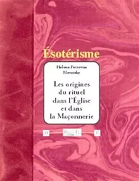 Les origines du rituel dans l’eglise et dans la maconnerie